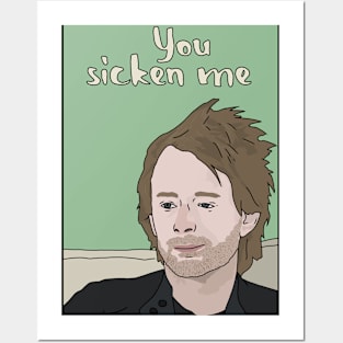 "You Sicken Me" Posters and Art